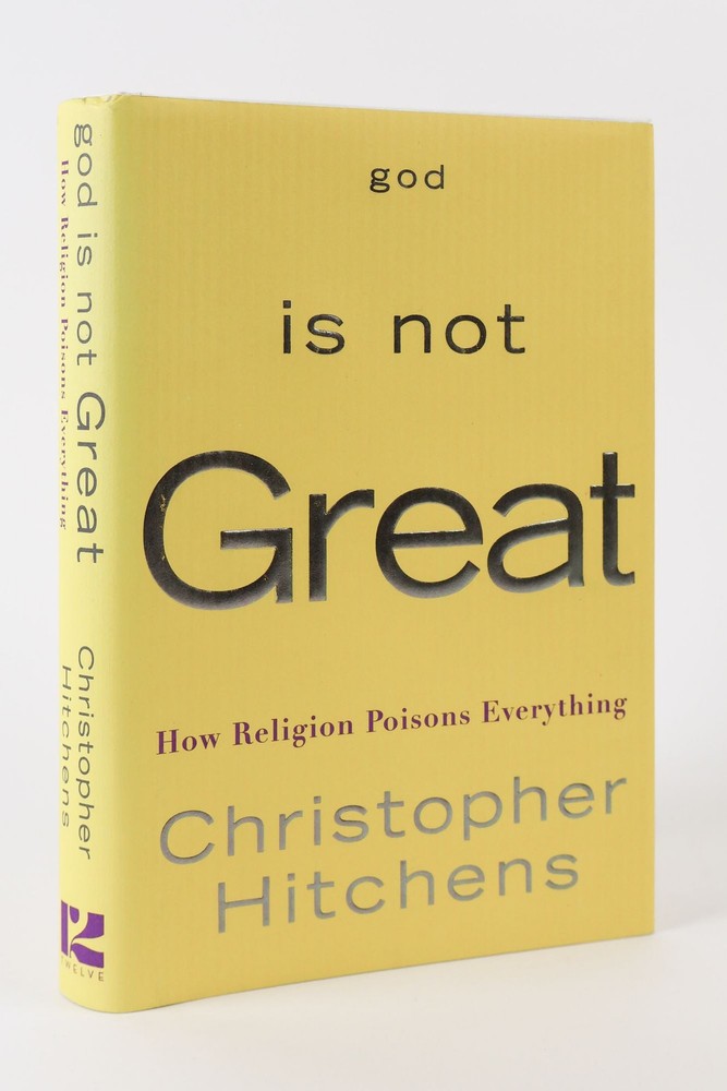 Christopher Hitchens / GOD IS NOT GREAT HOW RELIGION POISONS Signed 1st ed 2007