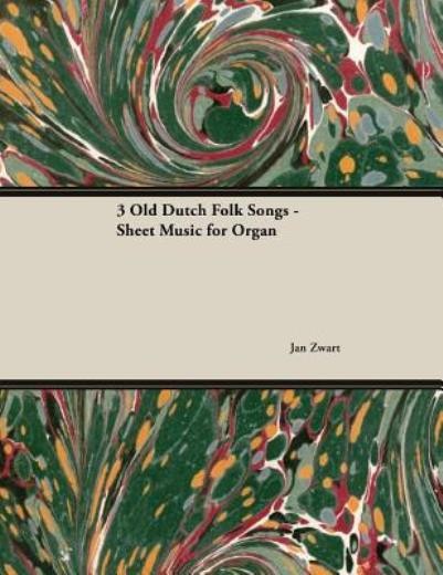 Three Old Dutch Folk Songs - Sheet Music For Organ