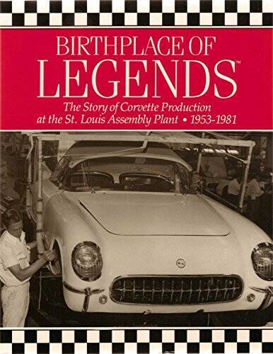 Birthplace of Legends: The Story of Corvette Production at the St Louis  - GOOD