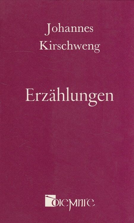 Kirschweng Erzählungen - u.a. Leonie, Der Nußbaum, Der Mönch des Soldatenkönigs