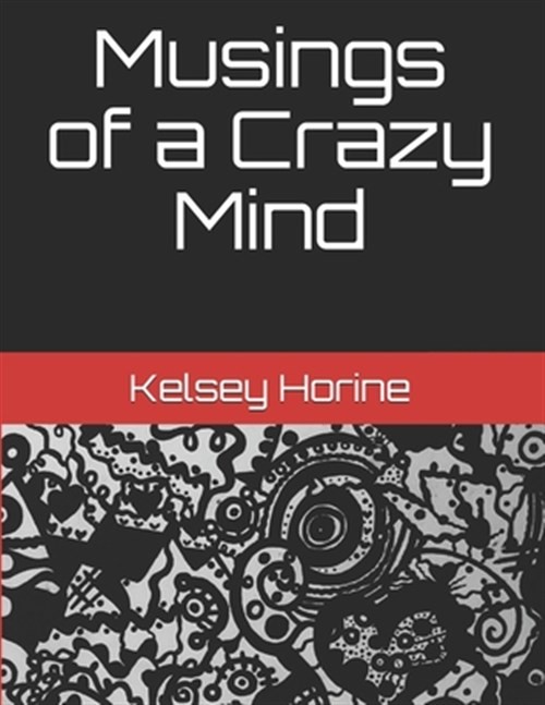 Musings of a Crazy Mind by Horine, Kelsey, Brand New, Free shipping in the US