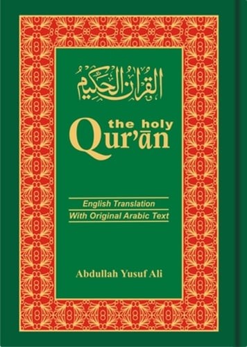 The Holy Qur'an: Arabic Text with English Translation by Abdullah Yusuf Ali