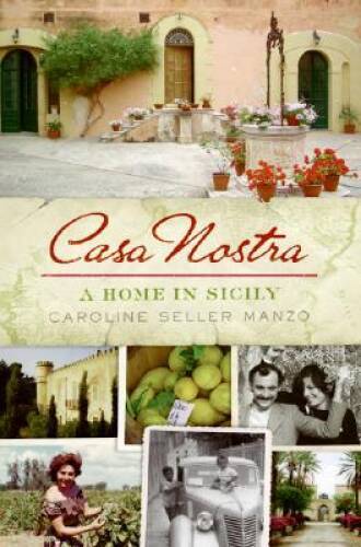 Casa Nostra: A Home in Sicily - Hardcover By Manzo, Caroline Seller - GOOD