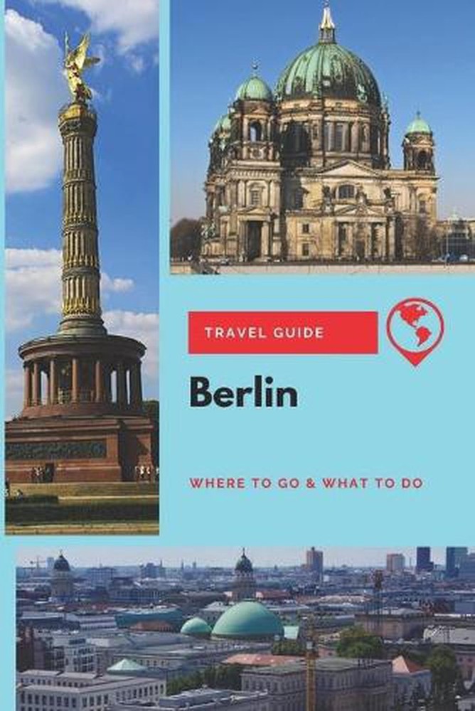 Berlin Travel Guide: Where to Go & What to Do by Thomas Lee (English) Paperback