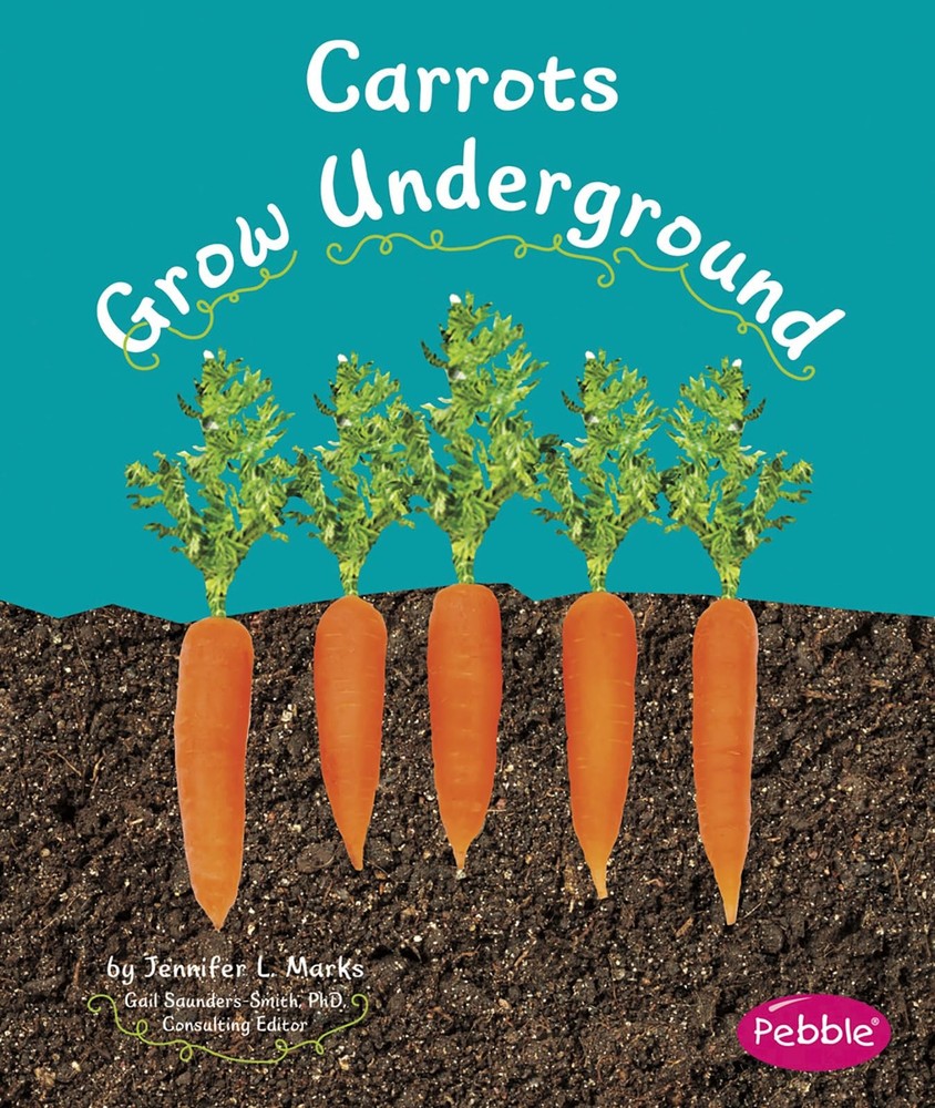 Carrots Grow Underground (How Fruits and Vegetables Grow) by Mari Schuh
