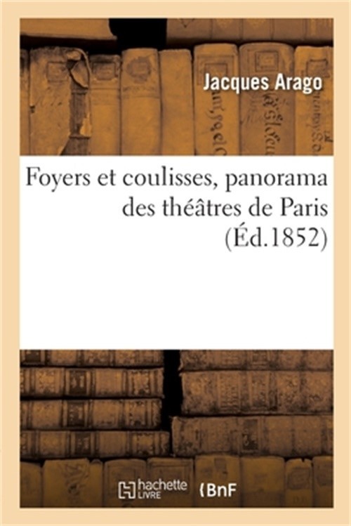 Foyers Et Coulisses, Panorama Des Th��tres de Paris (Paperback or Softback)