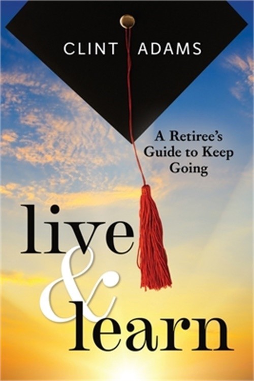 Live & Learn: A Retiree's Guide to Keep Going (Paperback or Softback)