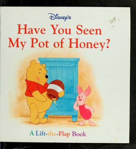 Disney's Have You Seen My Pot of Honey?: A Lift-The-Flap Book (1st Discovery Lif