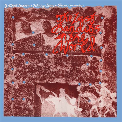 NIKKI SUDDEN/SIMON CARMODY/JOHNNY FEAN LAST BANDITS IN THE WORLD NEW CD