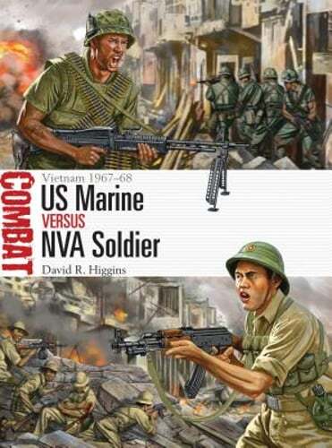 US Marine Vs NVA Soldier: Vietnam 1967-68 by David R Higgins: Used