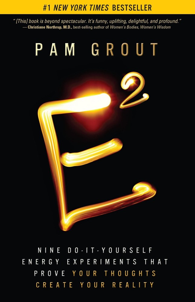 E-Squared: Nine Do-It-Yourself Energy Experiments That Prove Your Thoughts C...
