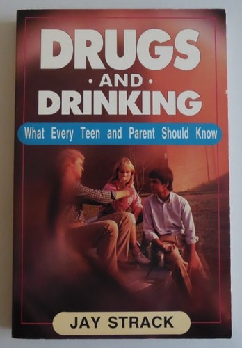 Drugs and Drinking: What Every Teen and Parent Should Know by Strack, Jay, Good