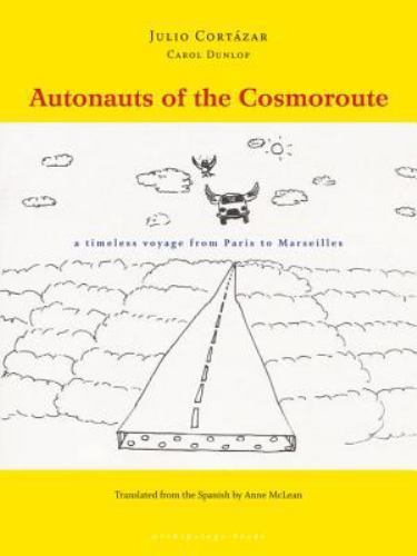 Autonauts of the Cosmoroute : A Timeless Voyage from Paris to Marseille, Pape...