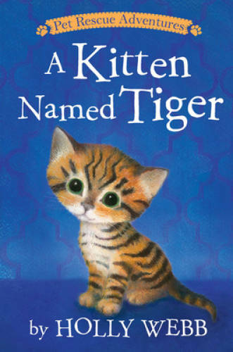A Kitten Named Tiger (Pet Rescue Adventures) - Paperback By Webb, Holly - GOOD