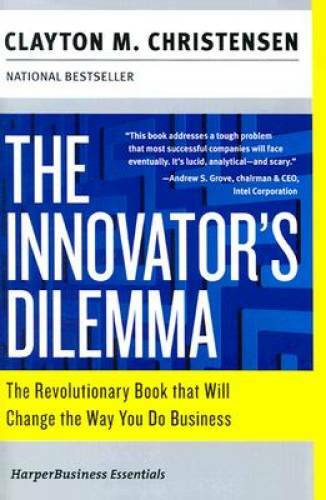 The Innovator's Dilemma: The Revolutionary Book that Will Change the Way  - GOOD