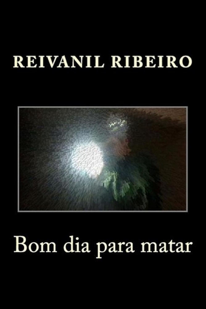 Bom dia para matar by Reivanil Ribeiro (Portuguese) Paperback Book