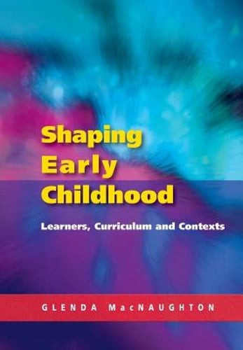 Shaping Early Childhood: Learners, Curriculum and Contexts by Naughton: Used