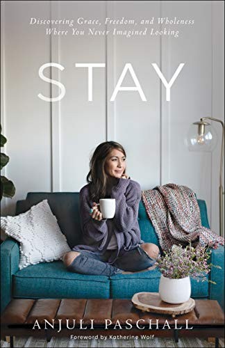 Stay – Discovering Grace, Freedom, ..., Wolf, Katherine