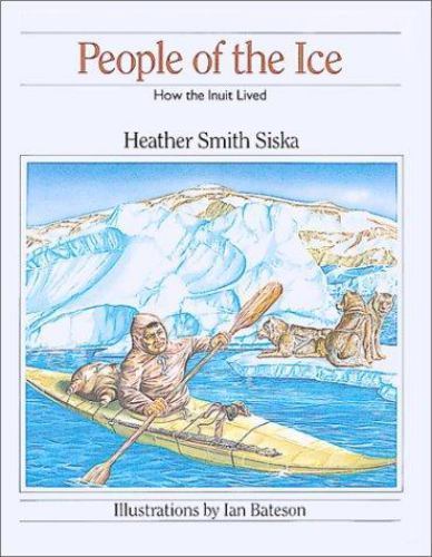 People of the Ice: How the Inuit Lived (How They Lived) by Siska, Heather, Good