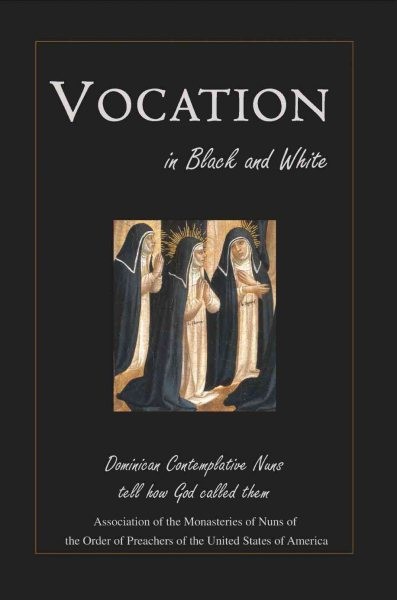 Vocation in Black and White : Dominican Contemplative Nuns Tell How God Calle...