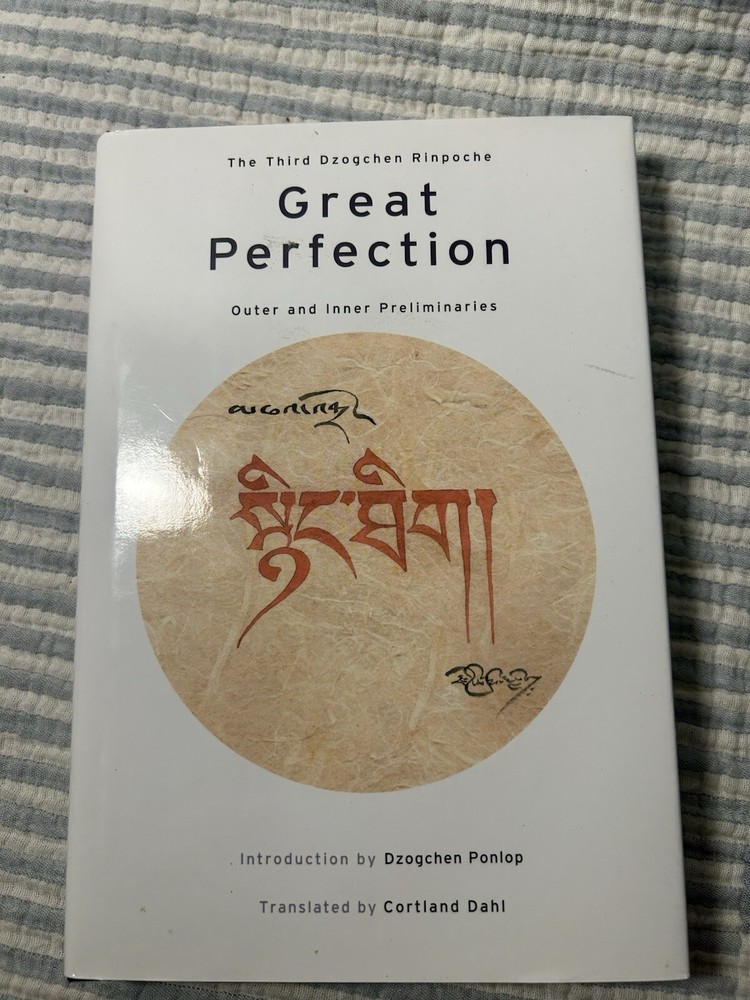 Great Perfection : Outer and Inner Preliminaries by Dzogchen Dzogchen Rinpoche