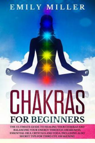 Chakras for Beginners: The ultimate guide to HEALING your CHAKRAS and BALANCI...