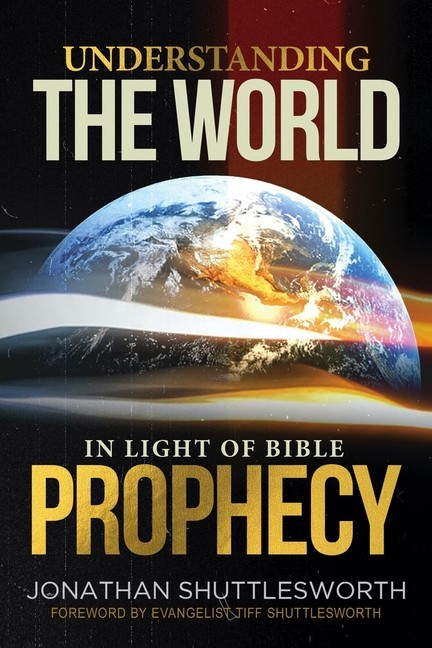 Understanding The World In Light Of Bible Prophecy