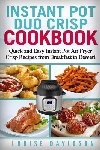 Louise Davidson Instant Pot Duo Crisp Cookbook (Paperback)Another great item from Rarewaves USA | Free delivery!