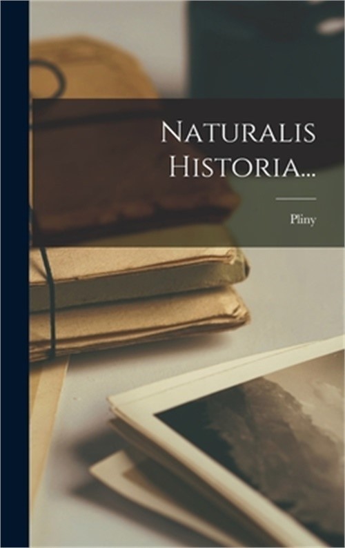 Naturalis Historia... (Hardback or Cased Book)