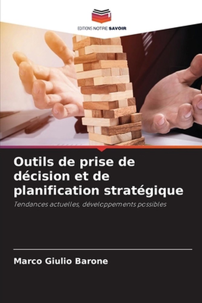 Outils de prise de dcision et de planification stratgique by Marco Giulio Barone