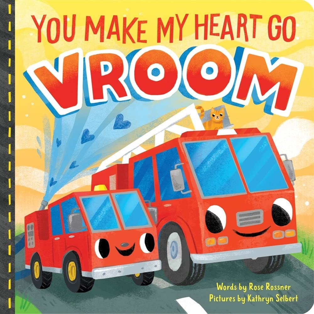 You Make My Heart Go Vroom: A Sweet Things That Go Board Book for Babies and...
