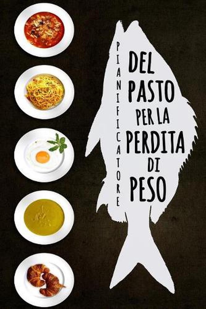 Pianificatore del Pasto per la Perdita di Peso: Ogni giorno ? un nuovo inizio: S
