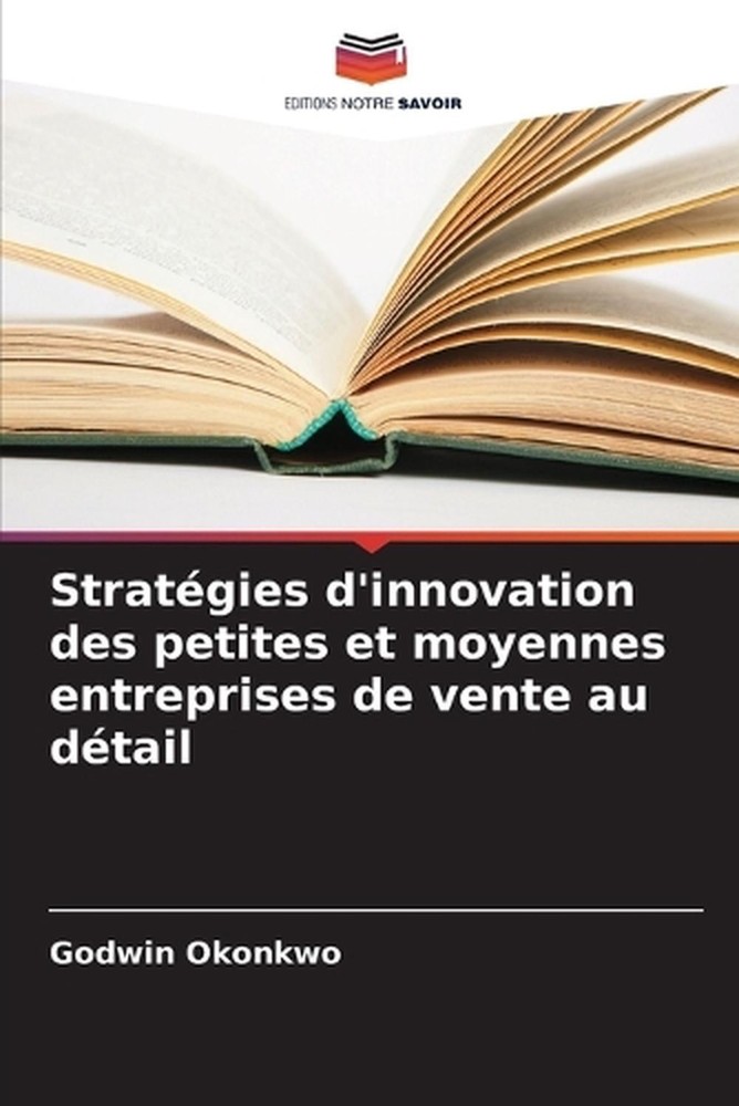 Stratgies d'innovation des petites et moyennes entreprises de vente au dtail by