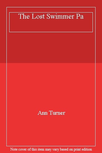The Lost Swimmer By Ann Turner. 9781471153082