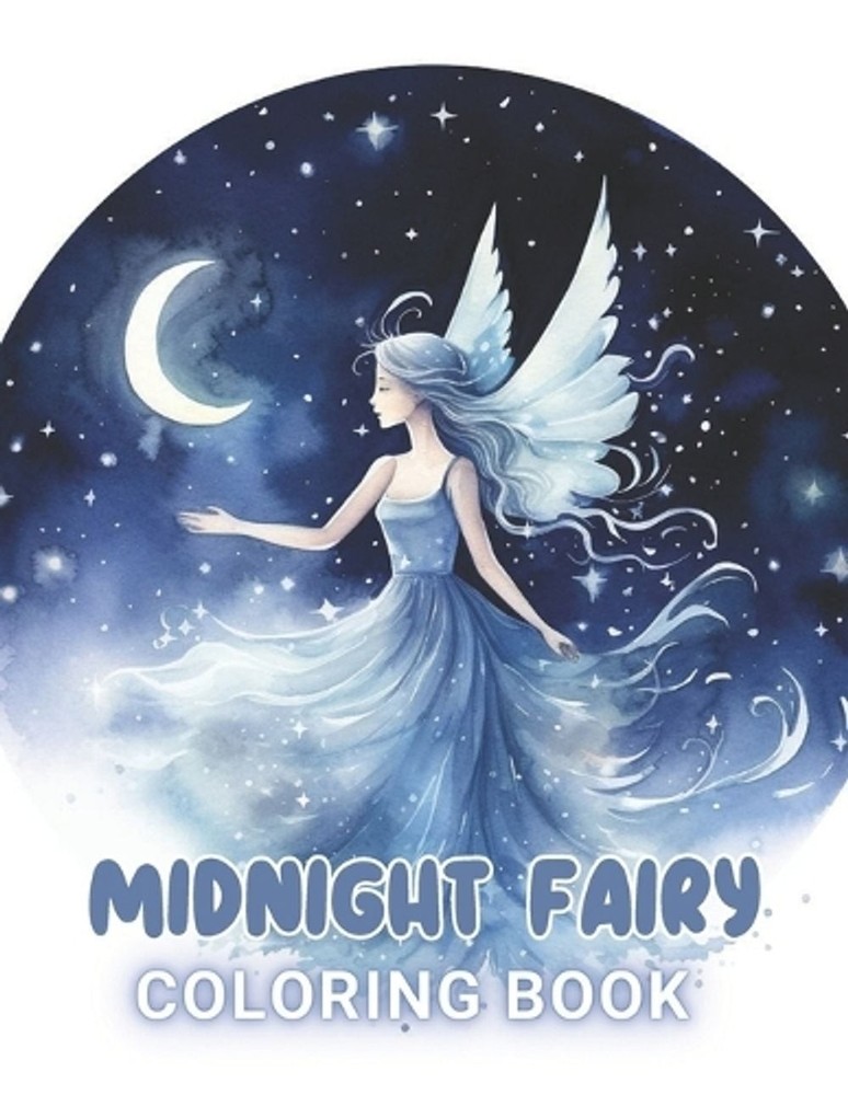 Midnight Fairy Coloring Book: High Quality +100 Beautiful Designs for All Ages b