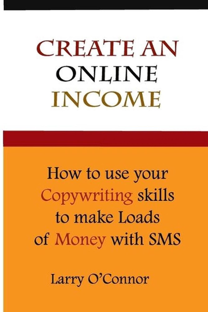 Online Income: How to Your Copywriting Skills to make loads of money with an SMS