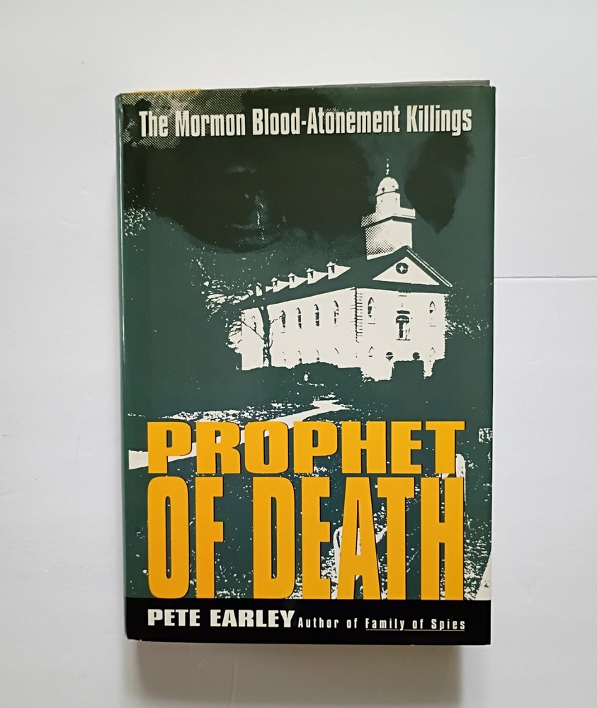 Prophet of Death The Mormon Blood-Atonement Killings by Pete Earley 1st Edition