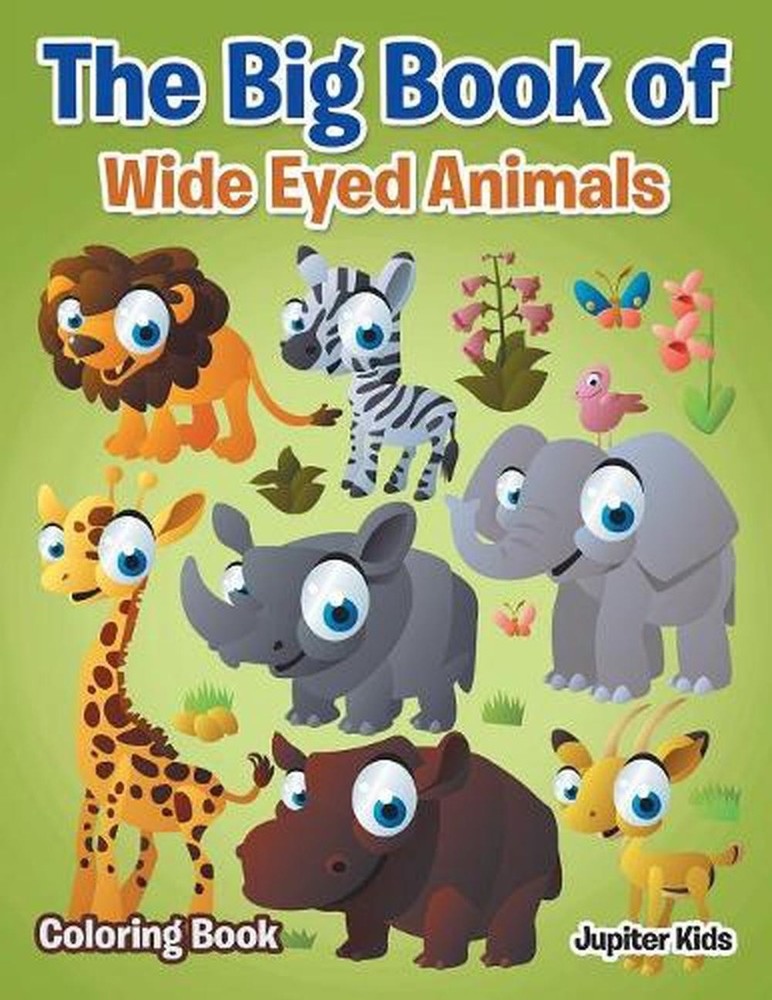 The Big Book of Wide Eyed Animals Coloring Book by Jupiter Kids (English) Paperb