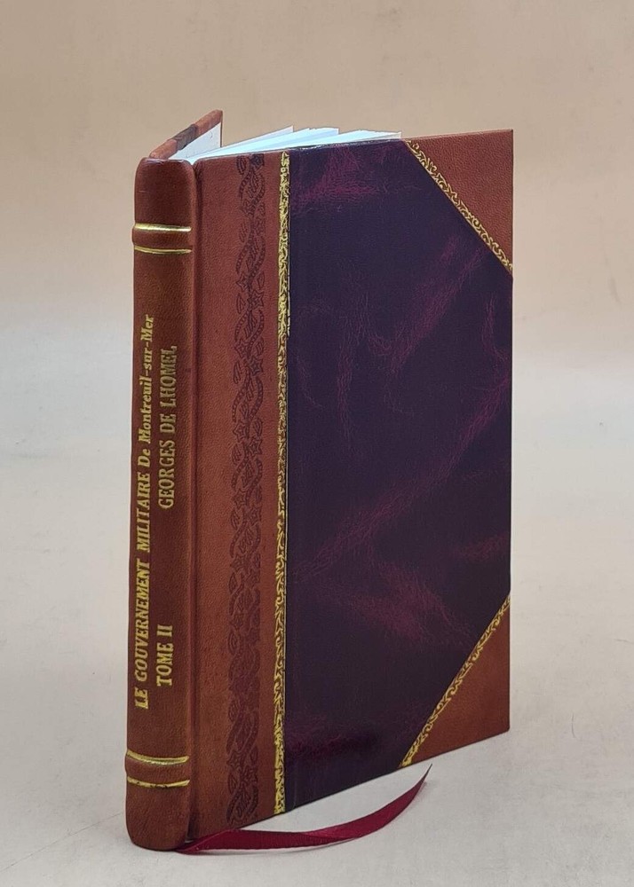 1923 Leather Bound Edition - Le Gouvernement Militaire De Montreuil-Sur-Mer Volume 2