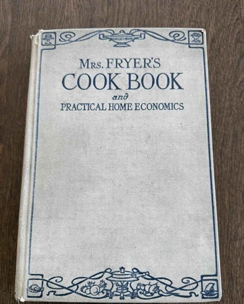 Vintage 1926 Mrs. Fryer’s Cook Book and Practical Home Economics H/C