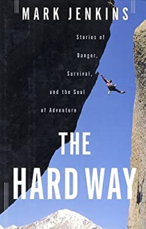The Hard Way : Stories of Danger, Survival, and the Soul of AdvenFree US Delivery | ISBN:074322227X