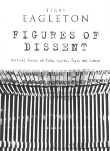 Figures of Dissent: Reviewing Fish, Spivak, Zizek and Others by Terry Eagleton