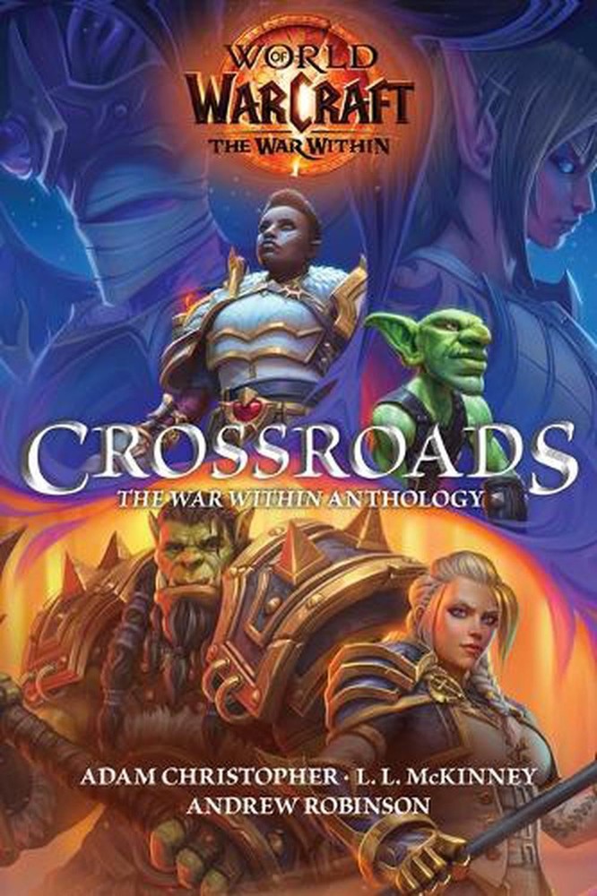 World of Warcraft: Crossroads: The World of War Within Anthology by Adam Christo