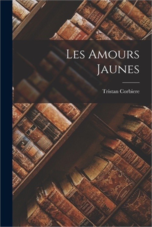 Les Amours Jaunes (Paperback or Softback)