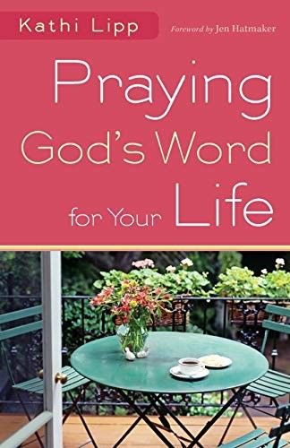 Praying God's Word for Your Life, Lipp, Kathi
