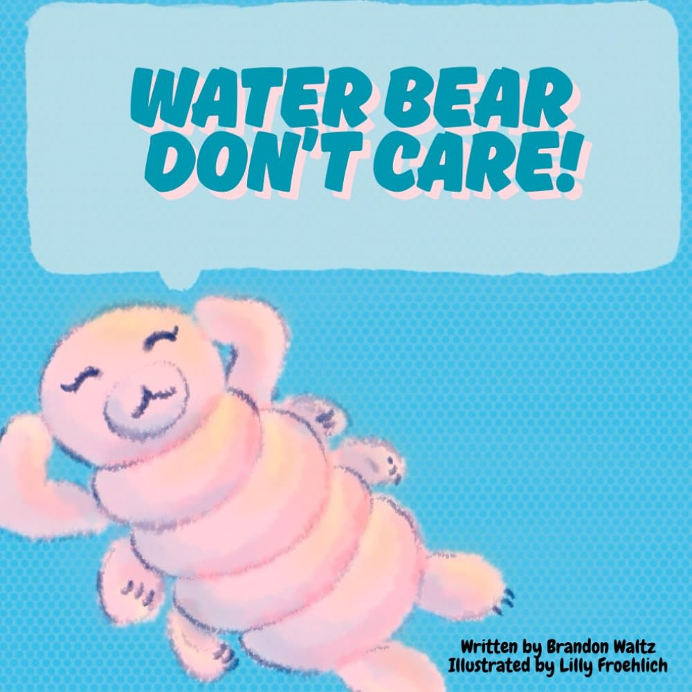 Water Bear Don't Care!