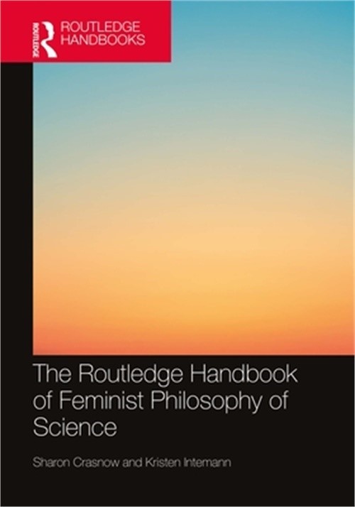 The Routledge Handbook of Feminist Philosophy of Science (Paperback or Softback)