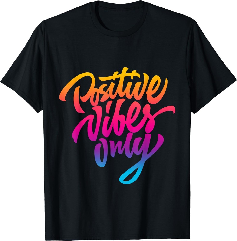 Positive Vibes Only T-Shirt, Inspirational Quotes Graphic T-Shirt