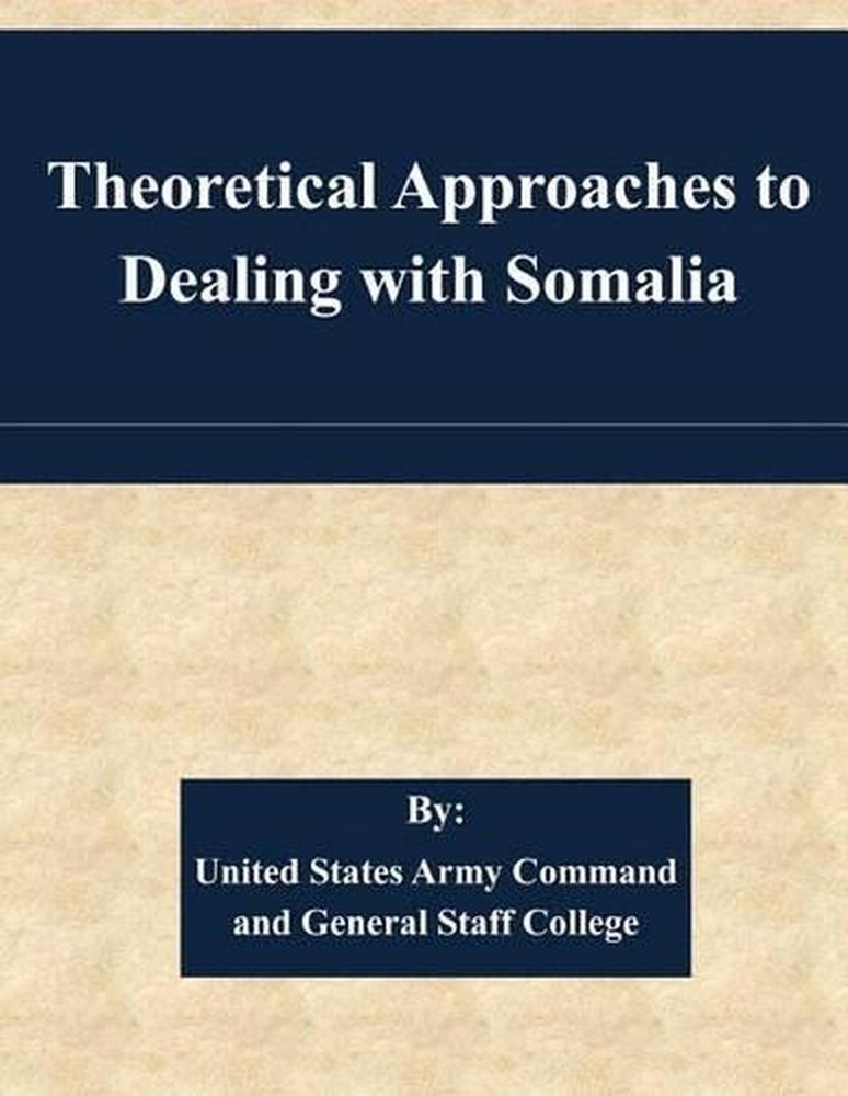 Theoretical Approaches to Dealing with Somalia by United States Army Command and