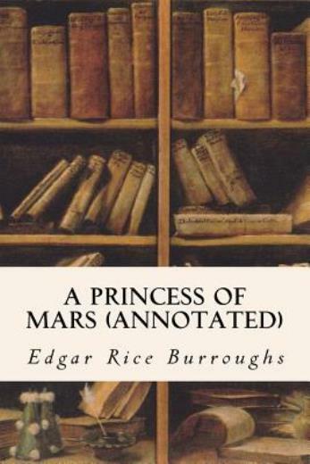 A Princess Of Mars (Annotated)